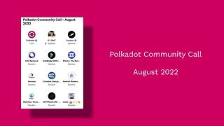 Polkadot Community Call - August 2022