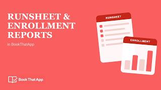 Using the Runsheet and Enrollment Reports in BookThatApp