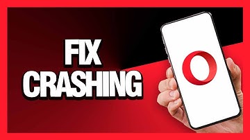 How to Fix Opera Browser Crashing - Android & Ios | Final Solution