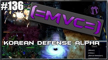 (=MVC=) Starcraft 2 Custom Games: Korean Defense Alpha