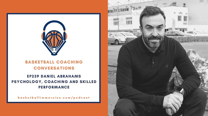 The Basketball Podcast: EP239 with Daniel Abrahams...