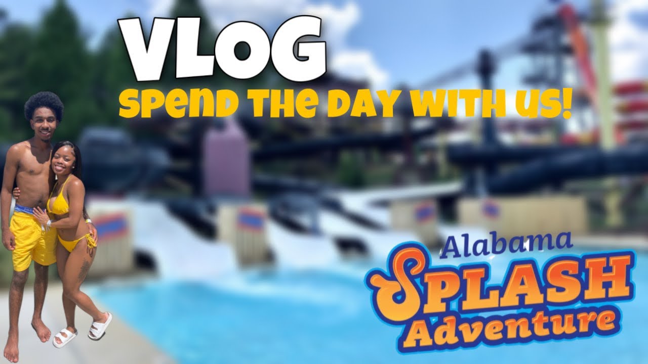 WE WENT TO ALABAMA SPLASH ADVENTURE | VLOG + First Video