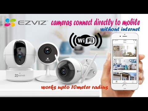 Ezviz WiFi Cameras connect directly to mobile phone without internet / WiFi router