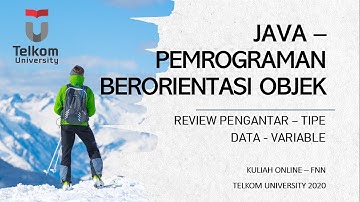 Kuliah Pemrograman JAVA Part 1 Pengenalan Class, Tipe Data, Variable
