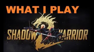 What I Play: Shadow Warrior 2 insanity build.