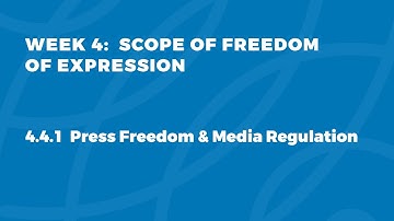 MOOC FOE1x |  4.4.1 Press Freedom and Media Regulation | Scope of Freedom of Expression
