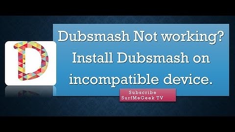 Dubsmash not working? Dubsmash on incompatible device?