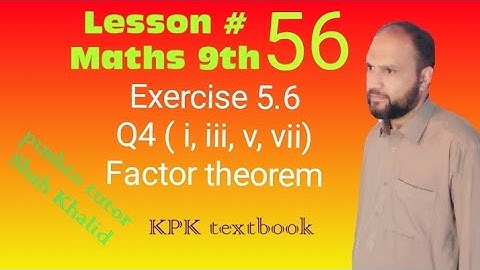Exercise 5.6 , Q4, Factor theorem , Pushto Tutor tech, KPK textbook, Lec 56,, class 9 maths