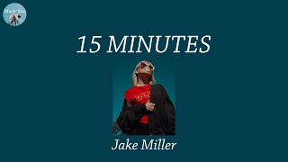 Download Lagu 15 MINUTES - Jake Miller (Lyric Video) MP3 Download Lagu 15 MINUTES - Jake Miller (Lyric Video) MP3