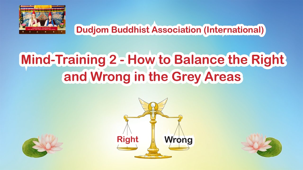 Mind-Training 2 - How to Balance the Right and Wrong in the Grey Areas ...