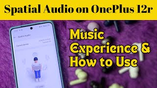 How to enable Spatial Audio in Android - OnePlus 12R Spatial Audio in any TWS Earbuds