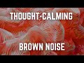 Thoughtcalming brown noise  12 hours  black screen  no midway ads