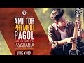 Ami tor premeri pagol  prashanta  official lyric  bangla song 2016