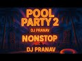 Nonstop Pool Party 2 0 DJ Pranav Bollywood Remix 2025 Dance Beats 