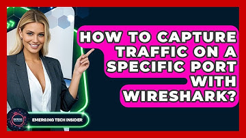 How To Capture Traffic On A Specific Port With Wireshark? - Emerging Tech Insider
