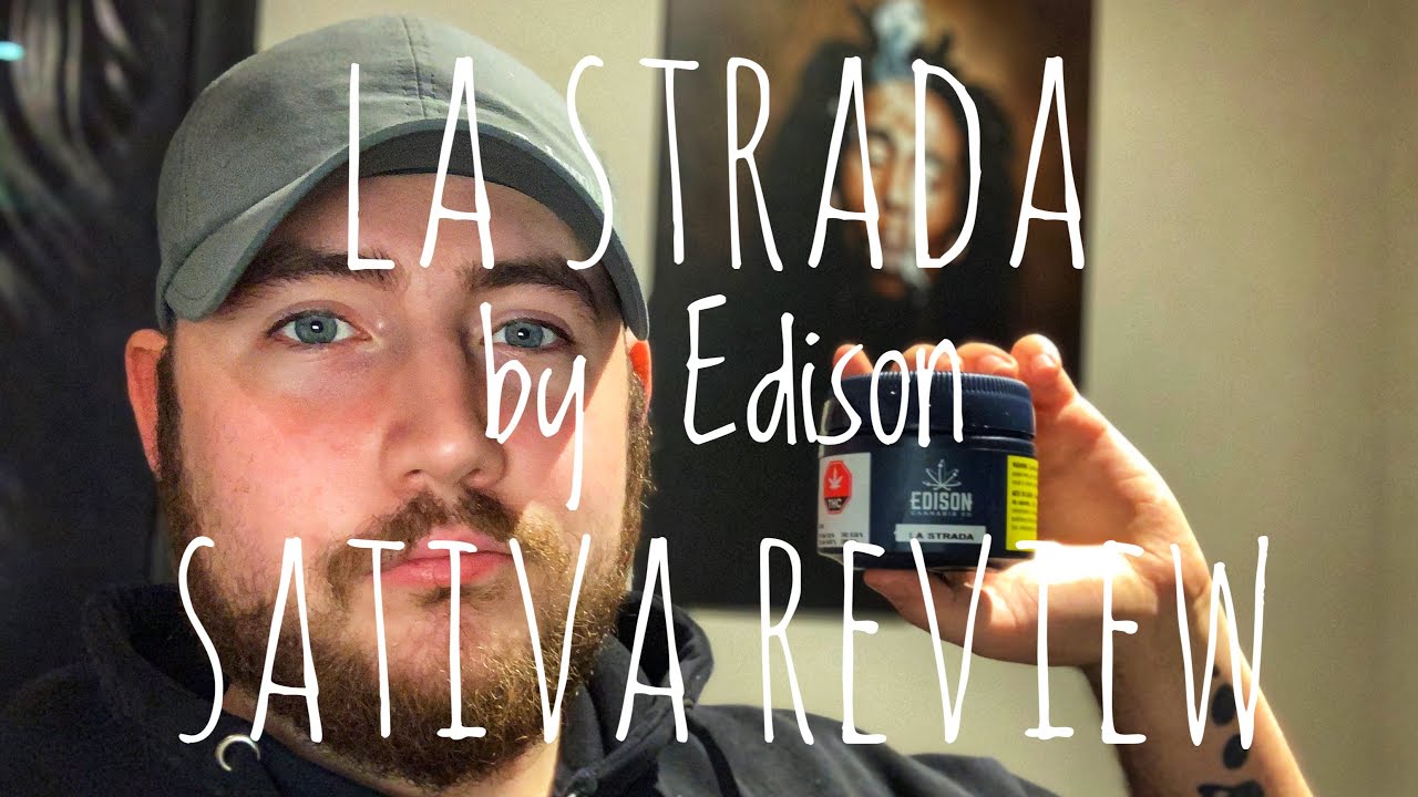 La Strada / Edison / Sativa Review!