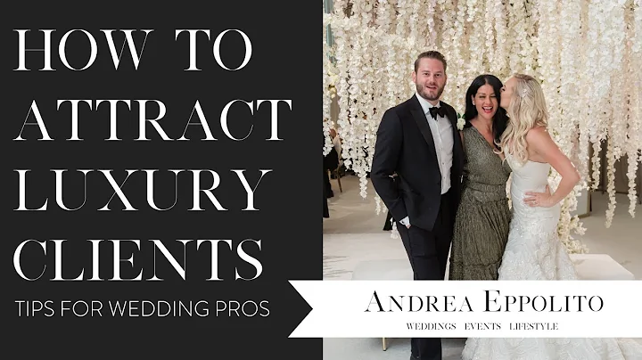 How to Attract High End Clients to your Wedding Business | Andrea Eppolito