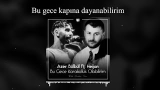 Bu Gece Kapına Dayanabilirim (Mix) - Azer Bülbül & Hejian Resimi