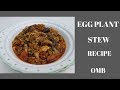 HOW TO PREPARE AN EGG PLANT/GARDEN EGGS/AUBERGINE STEW