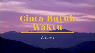 Cinta Butuh Waktu- Vierra (Lirik lagu)