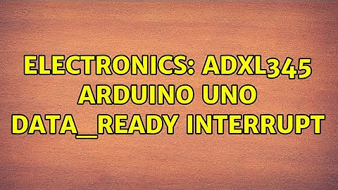 Electronics: ADXL345 Arduino UNO data_ready interrupt