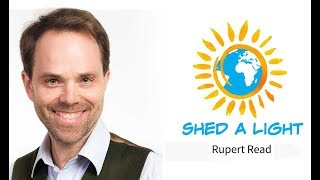 Shed A Light: Rupert Read – This civilisation is finished: so what is to be done?