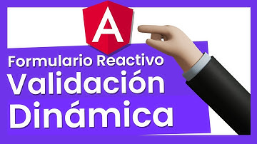 Validaciones Dinámicas y Formularios Reactivos en ANGULAR  🤯