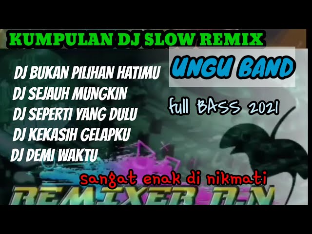 DJ UNGU BAND SLOW REMIX FULL BASS TERBARU || KUMPULAN DJ SLOW UNGU BAND class=