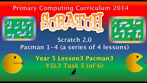 Y5L3 Pacman3 Task 5 (of 6) Scratch 2.0 Tutorial