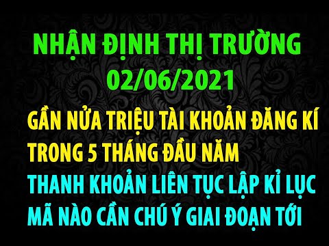 Gần Nửa Triệu Tài Khoản Đăng Kí Mới Trong 5 Tháng, Thị Trường Sẽ Đi Về Đâu, Mã Nào Cần Chú ý Gần Nửa Triệu Tài Khoản Đăng Kí Mới Trong 5 Tháng, Thị Trường Sẽ Đi Về Đâu, Mã Nào Cần Chú ý