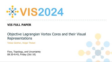 Objective Lagrangian Vortex Cores and their Visual Representations - Fast Forward | VIS 2024