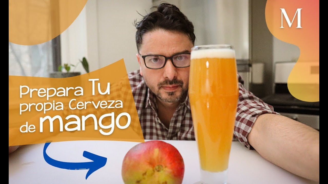 Prepara tu propia ''CERVEZA DE MANGO''