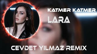 Lara - Katmer Katmer ( Cevdet Yılmaz Remix )