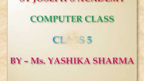 Class - 5, Computer, Chapter -1 By Yashika Sharma
