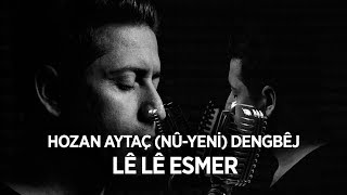 Hozan Aytaç ( Nû ) - Dengbêj - Lê lê Esmer  / '' Yeni  '' 2019 Resimi