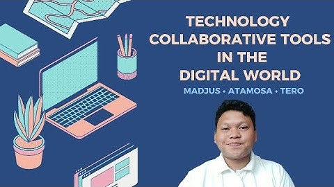 Technology Collaborative Tools in the Digital World - Technology for Teaching and Learning