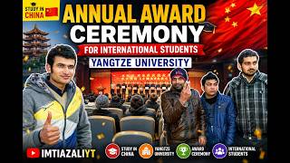Annual Award Ceremony International Students Yangtze University 🇨🇳🏆 | Study in China | IMTIAZALIYT