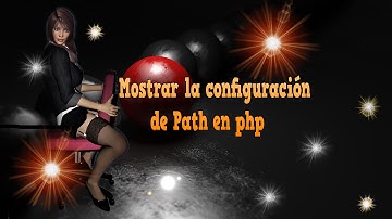 168.-Como mostrar la configuracion path en PHP