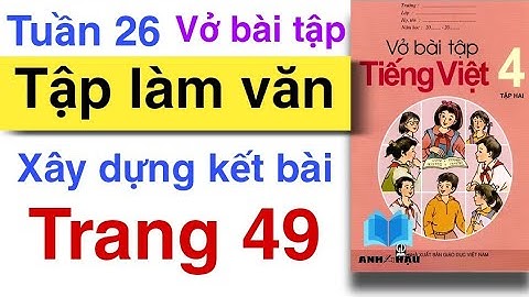 Vở bài tập Tiếng Việt Lớp 4 | Tuần 26 | TẬP LÀM VĂN | Xây dựng kết bài miêu tả cây cối | Trang 49 50