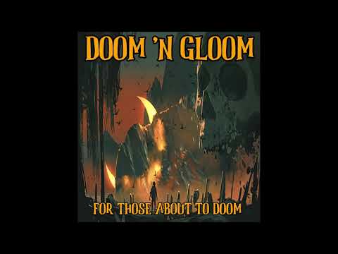 DOOM 'N GLOOM - For Those About To Doom [FULL ALBUM] 2021