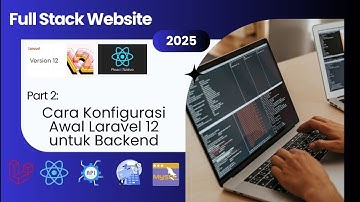 [Part 2] Cara Konfigurasi Awal Laravel 12 untuk Backend: Panduan Setup Lengkap!