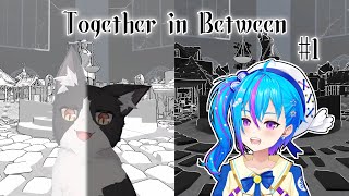 白黒世界で謎解き旅行　①【Together in Between Vtuber すとれいにゃんこ】