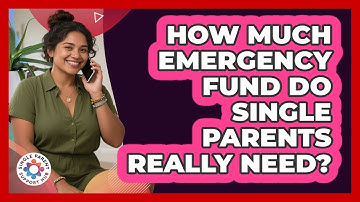 How Much Emergency Fund Do Single Parents Really Need? - Single Parent Support Hub