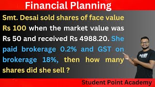 Smt. Desai Sold Shares Of Face Value Rs 100 When The Market Value Was Rs 50 And Received Rs 4988.20.