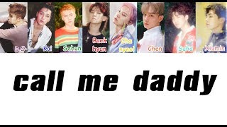 How Would EXO Sing - Call Me Daddy