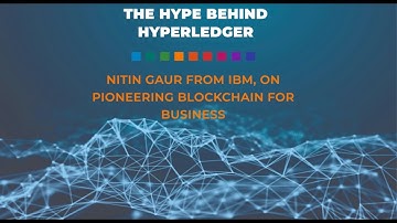 PODCAST: The hype behind hyperledger: Nitin Gaur on pioneering blockchain for business (S1E8)