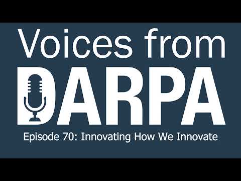 "Voices from DARPA" Podcast, Episode 70: Innovating How We Innovate