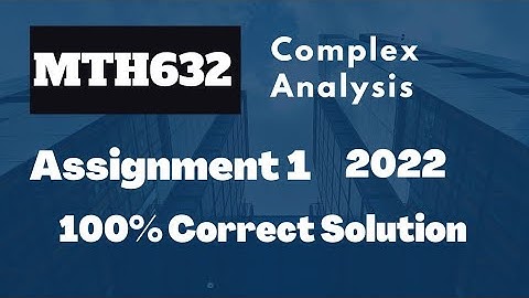Mth632 Assignment 1 Solution 2022||Complex and Differential Geometry|| Complete Solution