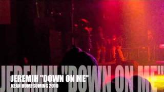 JEREMIH "DOWN ON ME" KEAN HOMECOMING 2010