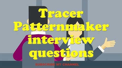Tracer Patternmaker interview questions